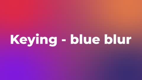 Keying - blue blur — After Effects utilities preset preview