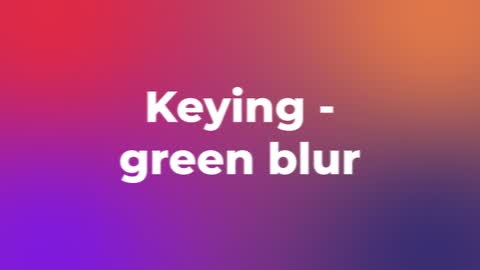 Keying - green blur — After Effects utilities preset preview